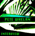 Pete Whelan Interview